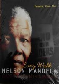 Image of Long Walk Nelson Mandela : Hanya Ada Satu Nelson Mandela