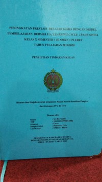 Image of Penelitian Tindakan  Kelas; Peningkatan Prestasi Belajar Kimia dengan Model Pembelajaran Bersiklus (Learning Cycle) pada Siswa Kelas X Semester 1 di SMKN 1 Pleret