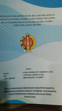 Image of Penelitian Tindakan Kelas; Peningkatan Keaktifan Hasil Belajar PPKn dengan Penggunaan Model Pembelajaran Debat pada Siswa Kelas XI Semester Genap Di SMK Negeri 1 Pleret Tahun Pelajaran 2019/2020