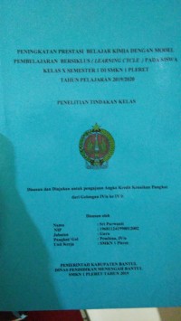 Image of Penelitian Tindakan Kelas: Peningkatan Prestasi Belajar Kimia dengan Model Pembelajaran Bersiklus (Learning Cycle) pada Siswa Kelas X Semester 1 di SMKN 1 Pleret TP 2019/2020
