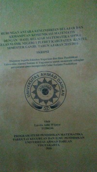 Image of Skripsi: Hubungan Antara Kemandirian Belajar dan Kemampuan Komunikasi Matematis dengan Hasil BelajarMatematika Siswa Kelas XI SMK N 1 Pleret Kabupaten Bantul Semester Ganjil TA 2015/2016