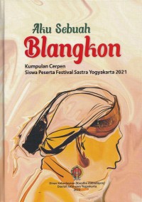 Image of Aku Sebuah Blangkon; Kumpulan Cerpen Siswa Peserta Festival Sastra Yogyakarta 2021