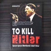Image of To kill Hitler: Upaya-upaya Membunuh Hitler