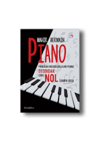 Image of Mahir Bermain Piano Panduan Mudah Belajar Piano Otodidak Dari NOL sampai bisa
