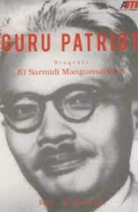 Image of Guru Patriot : Biografi Ki Sarmidi Mangunsarkoro